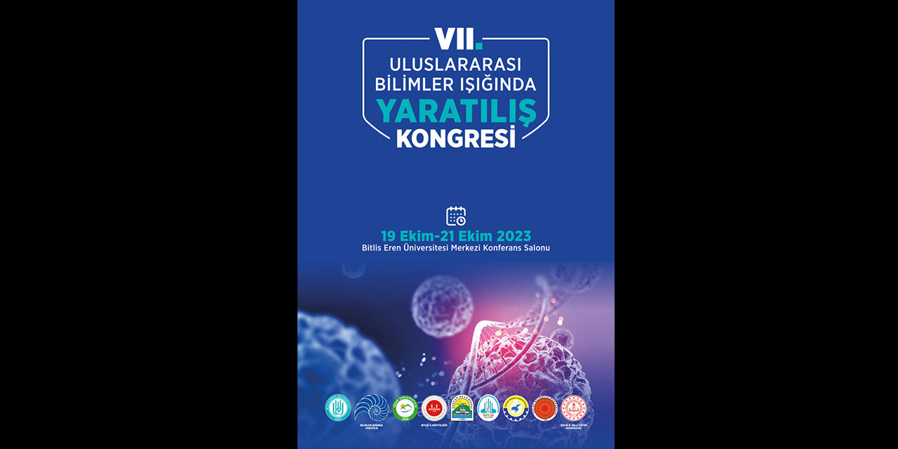 VII. Yaratılış Kongresi Sonuç Bildirgesi: Bilim, Allah’ın kâinattaki sanat eserlerini inceler