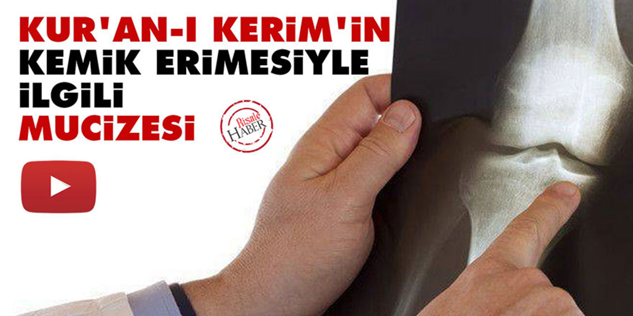 Kur'an-ı Kerim'in Kemik erimesiyle ilgili mucizesi