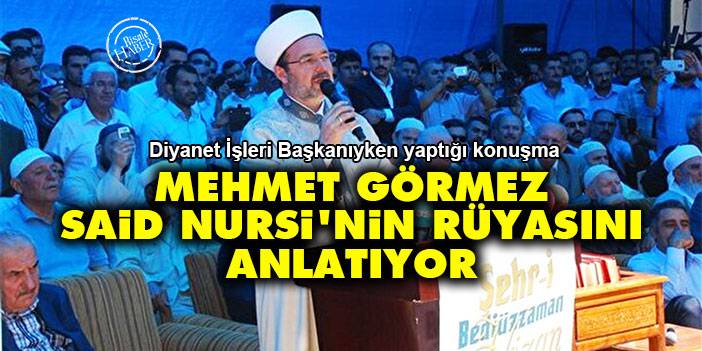 Mehmet Görmez, Said Nursi'nin rüyasını anlatıyor