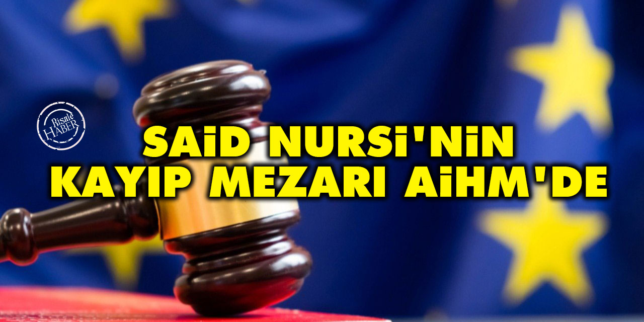 Said Nursi'nin kayıp mezarı AİHM'de