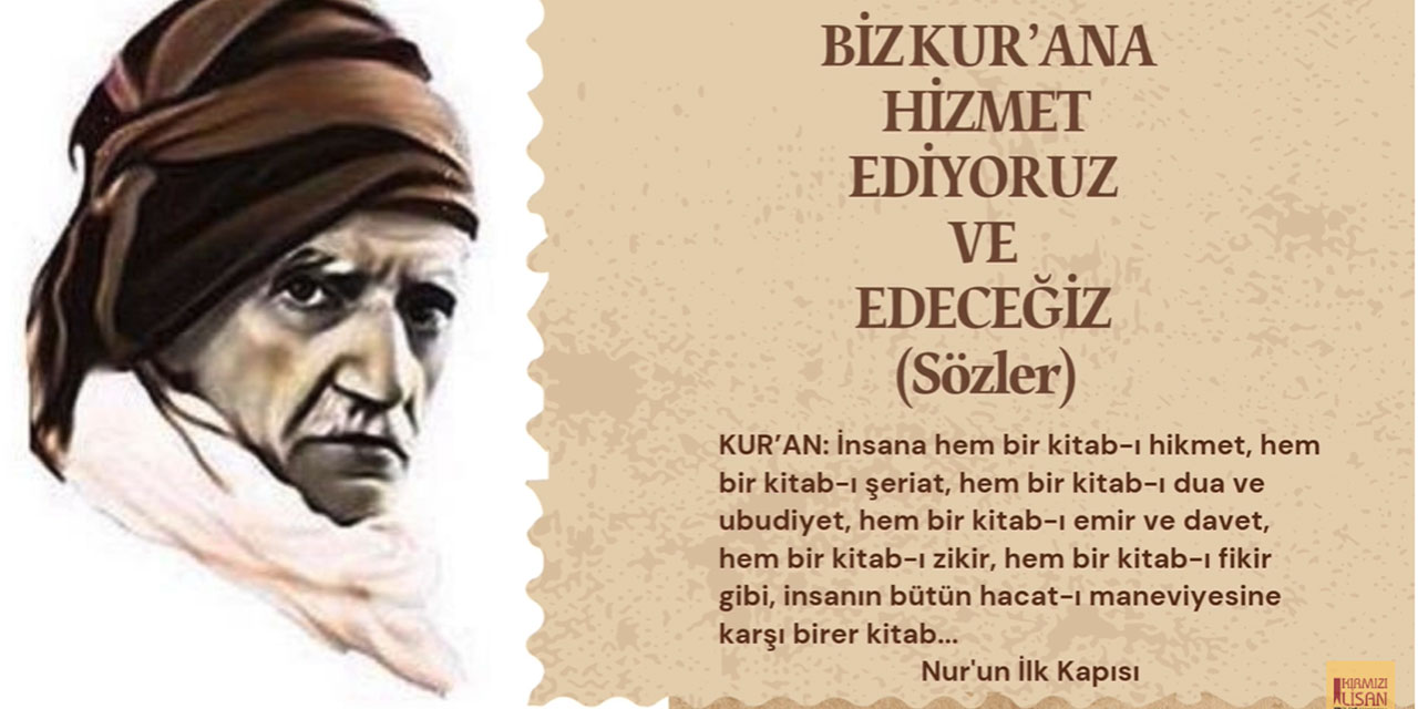 Biz Kur'an'a hizmet ediyoruz ve edeceğiz