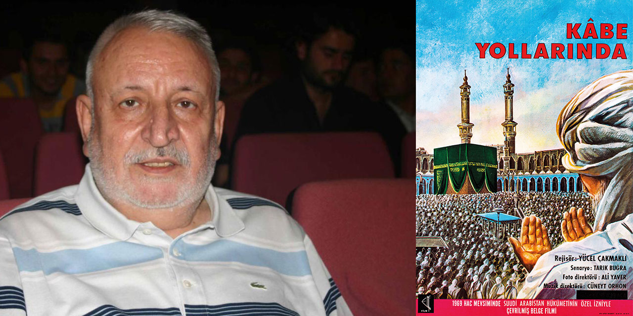 Yücel Çakmaklı'nın kayıp filmi 'Kabe Yollarında' 55 yıl sonra izleyiciyle buluşacak