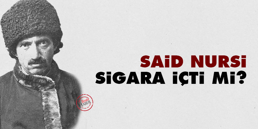 Said Nursi sigara içti mi?