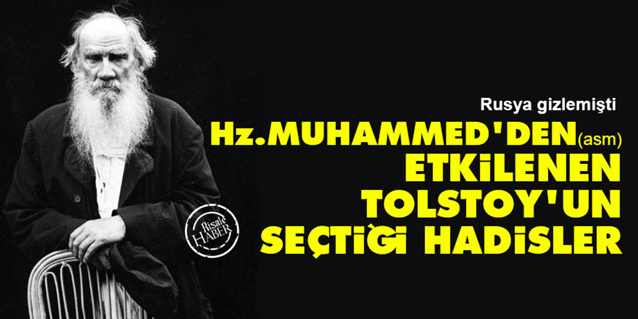 Hz. Muhammed'den (asm) etkilenen Tolstoy’un seçtiği hadisler