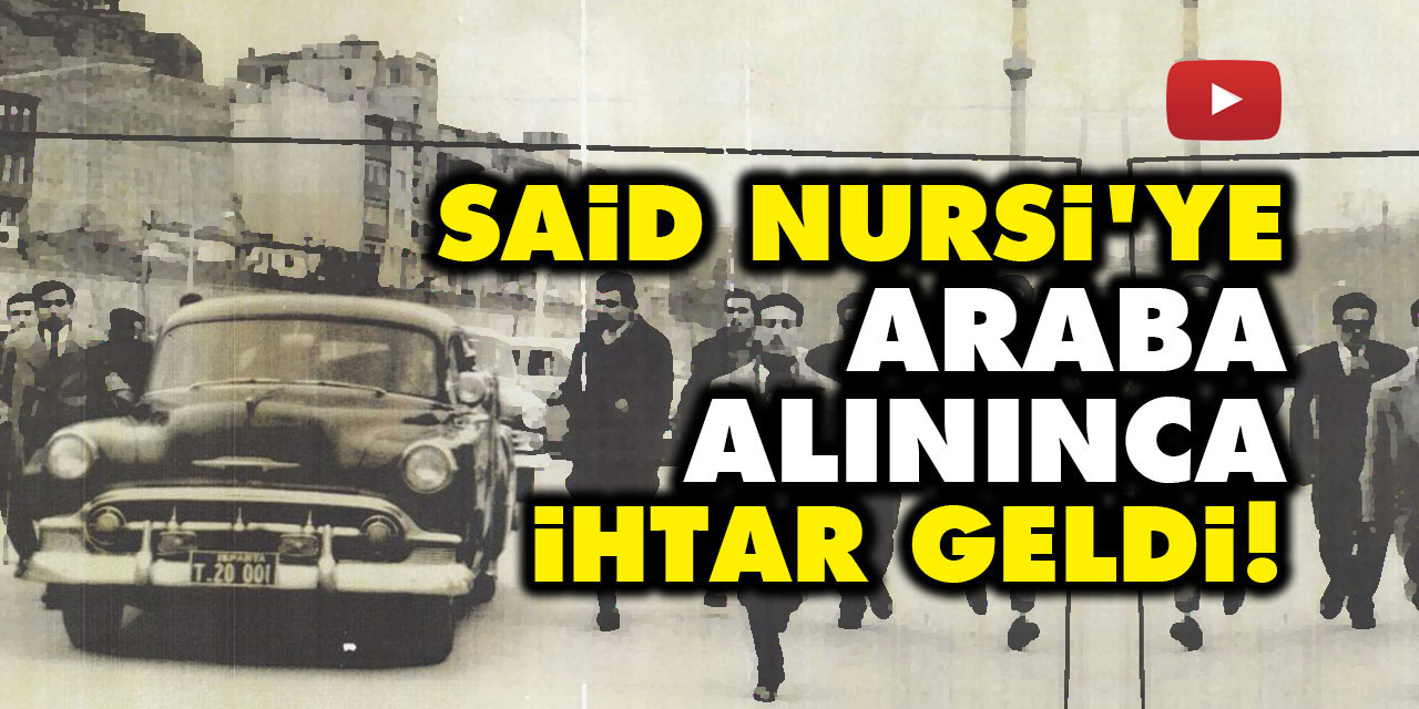 Said Nursi'ye araba alınınca ihtar geldi!