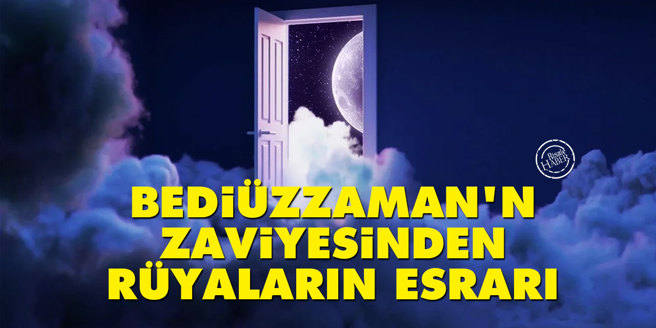Bediüzzaman’ın zaviyesinden Rüyaların Esrarı