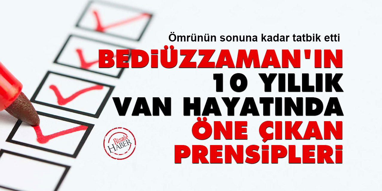 Bediüzzaman'ın 10 yıllık Van hayatında öne çıkan prensipleri
