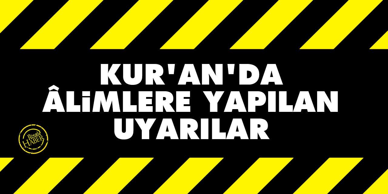 Kur’an’da Âlimlere Yapılan Uyarılar
