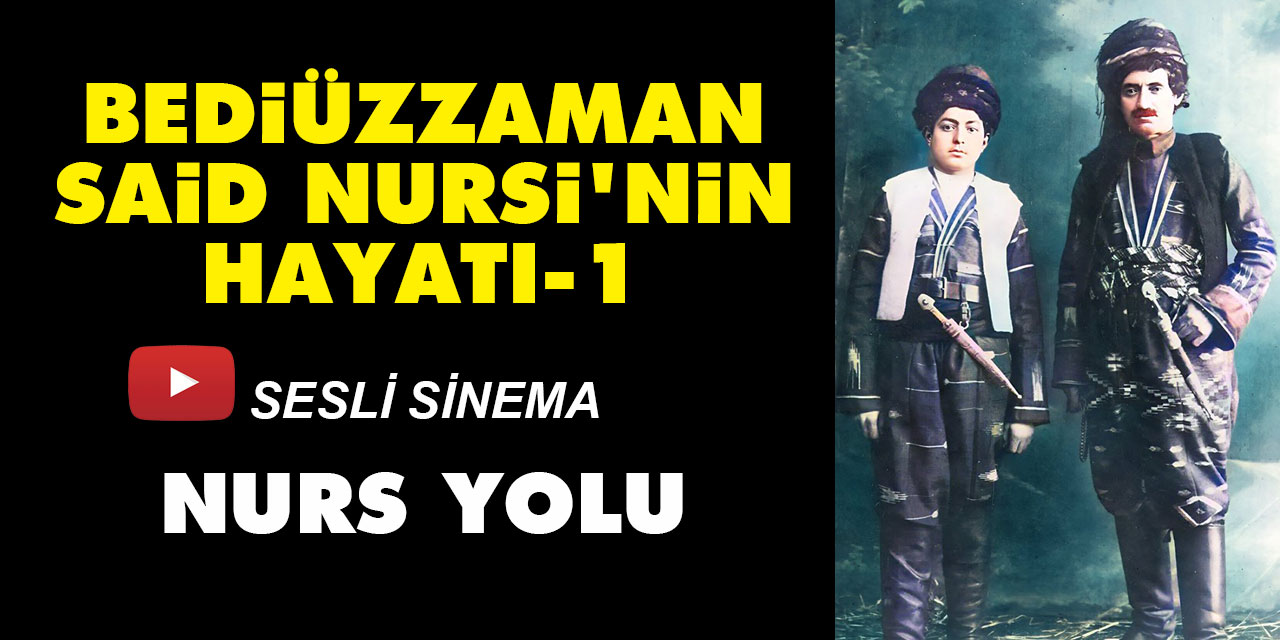 Bediüzzaman Said Nursi'nin hayatı-1 | Nurs Yolu