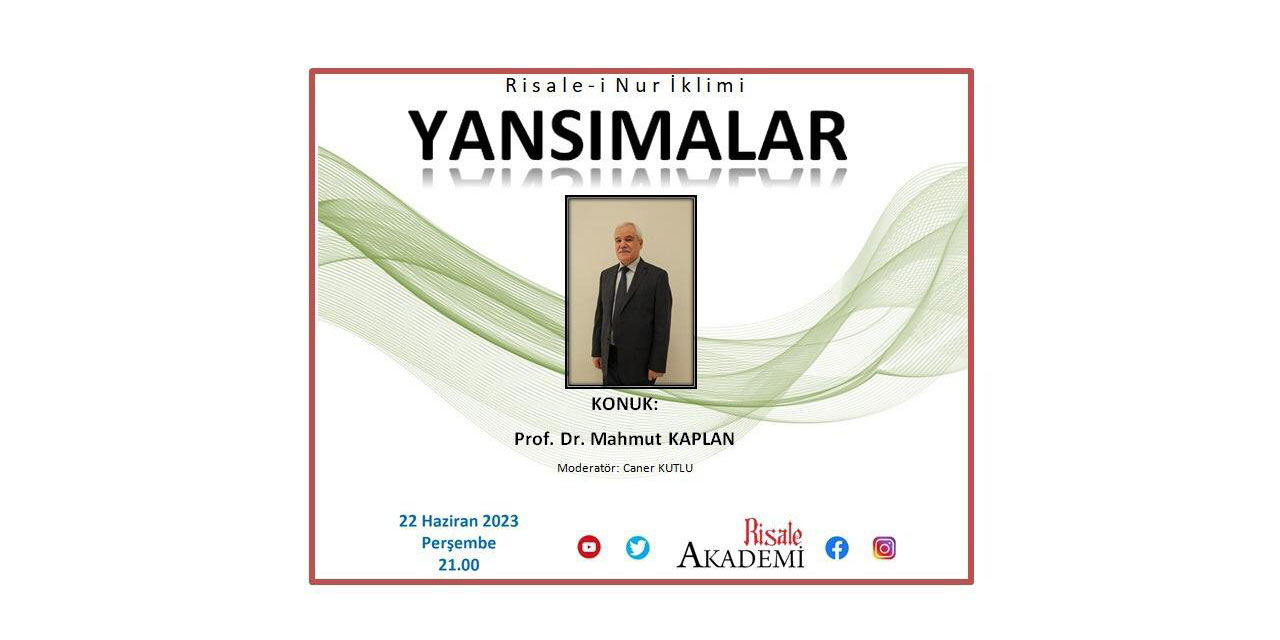 Risale-i Nur İklimi Yansımalar: Prof. Dr. Mahmut Kaplan