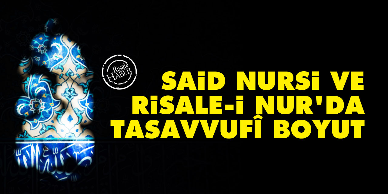 Said Nursi ve Risale-i Nur'da Tasavvufî boyut