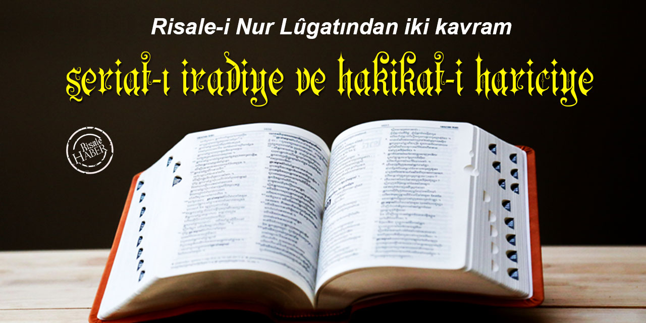 Risale-i Nur Lûgatından iki kavram: Şeriat-ı iradiye ve hakikat-i hariciye