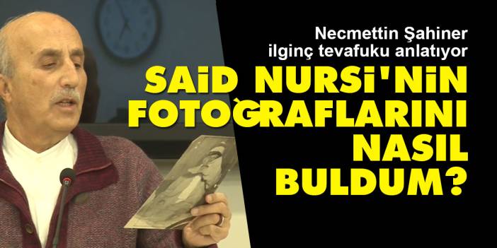Said Nursi'nin fotoğraflarını nasıl buldum? | Necmettin Şahiner