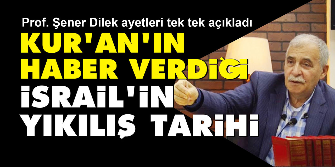 Kur'an'ın haber verdiği İsrail'in yıkılış tarihi