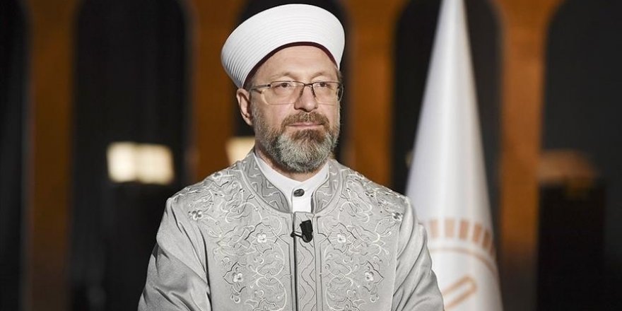 Diyanet İşleri Başkanı Erbaş: İslam'ın ilkelerini anlatmak bizim kanuni sorumluluğumuzdur