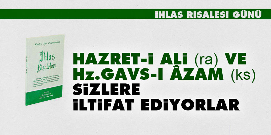Hazret-i Ali (ra) ve Hazret-i Gavs-ı Âzam (ks) sizlere iltifat ediyorlar