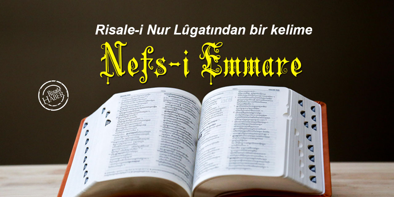 Risale-i Nur Lûgatından bir kelime: Nefs-i Emmare