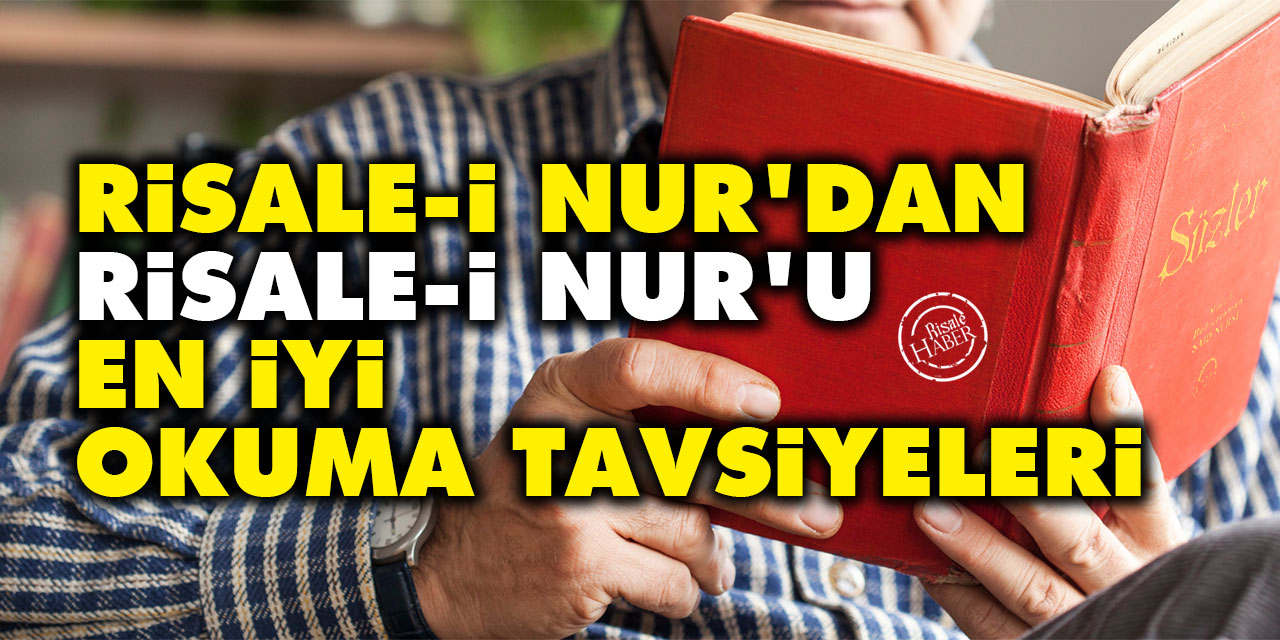 Risale-i Nur'dan Risale-i Nur'u en iyi okuma tavsiyeleri