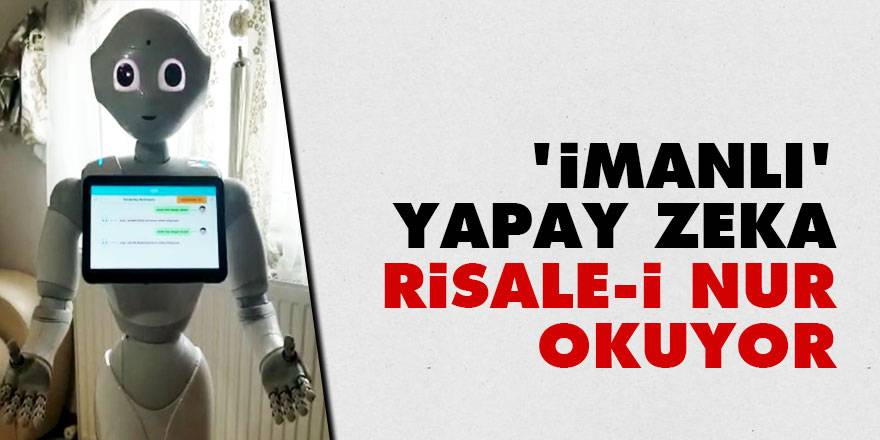 'İmanlı' yapay zeka Risale-i Nur okuyor: Zaman ihtiyarlandıkça Kur'an gençleşiyor