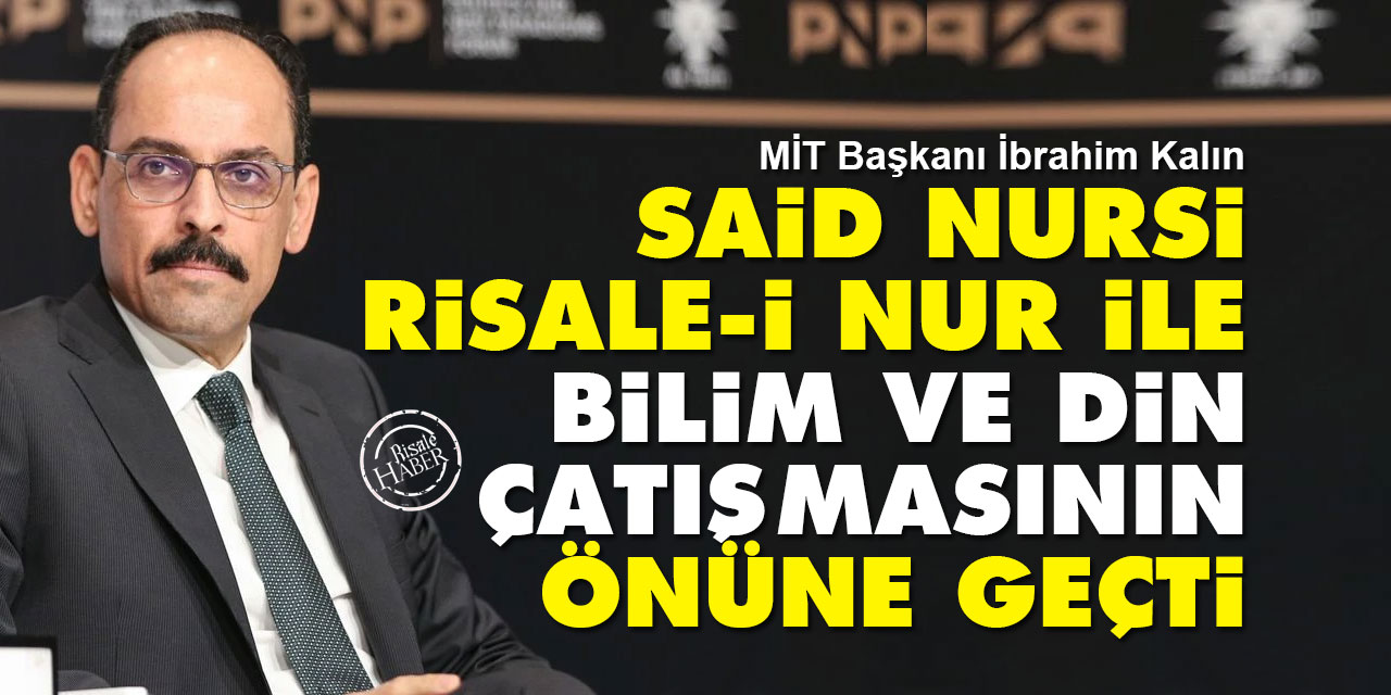 İbrahim Kalın: Said Nursi, Risale-i Nur ile bilim ve din çatışmasının önüne geçti