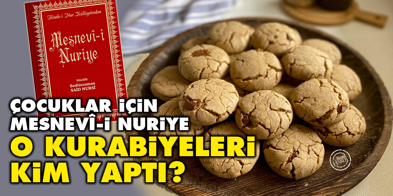Çocuklar için Mesnevî-i Nuriye: O kurabiyeleri kim yaptı?