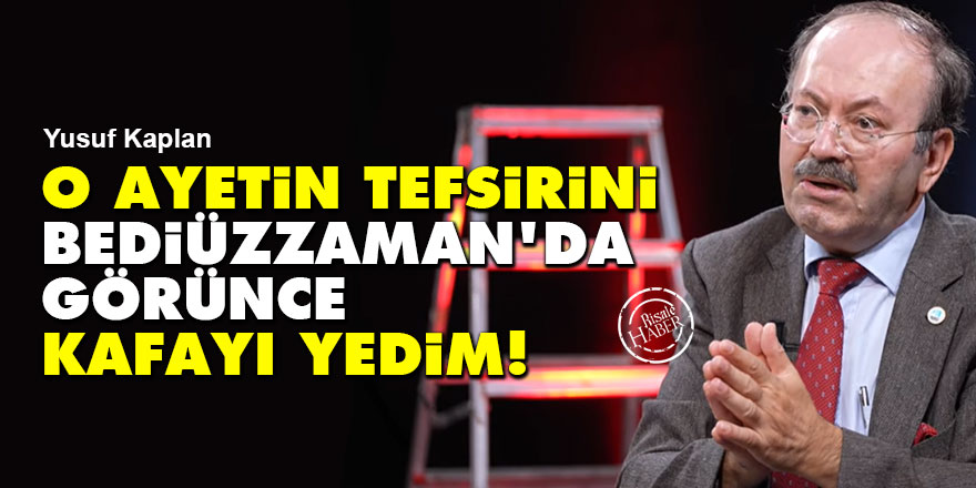 Yusuf Kaplan: O ayetin tefsirini Bediüzzaman'da görünce kafayı yedim!