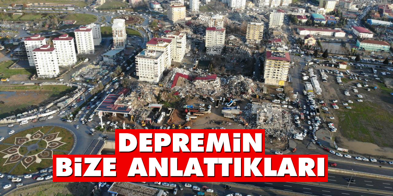 Depremin bize anlattıkları