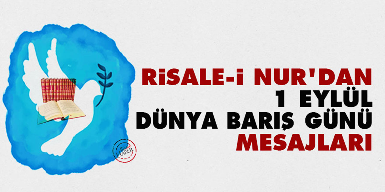 Risale-i Nur'dan '1 Eylül Dünya Barış Günü' mesajları