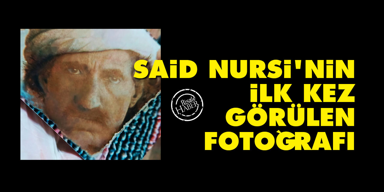 Said Nursi'nin ilk kez görülen fotoğrafı
