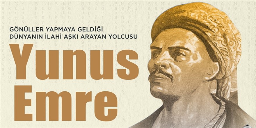 Anadolu'nun manevi mimarlarından olan Yunus Emre, vefatının 701'inci yılında anılıyor