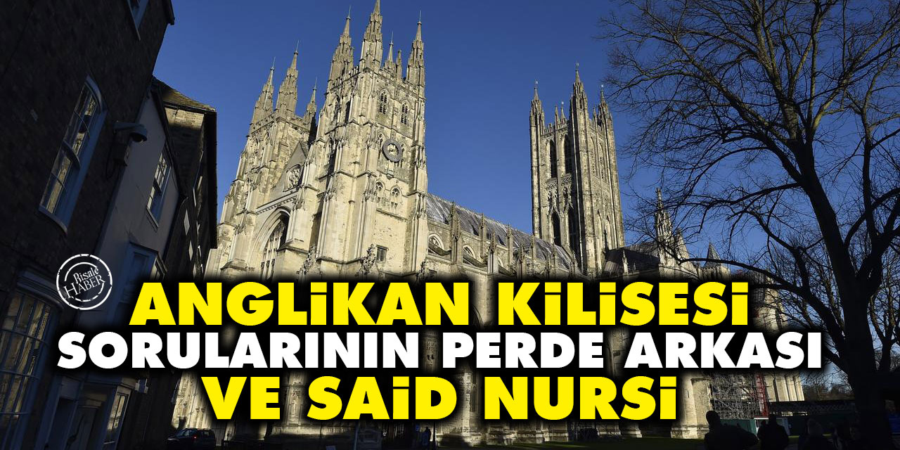 Anglikan Kilisesi sorularının perde arkası ve Said Nursi