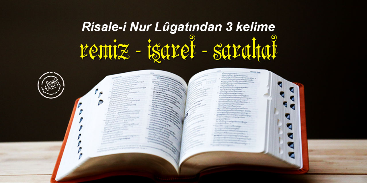 Risale-i Nur Lûgatından 3 kelime: Remiz, işaret ve sarahat