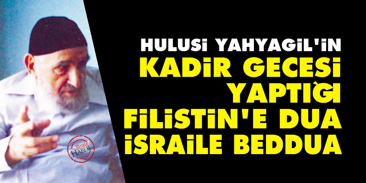 Hulusi Yahyagil'in Kadir Gecesi yaptığı Filistin'e dua, israile beddua