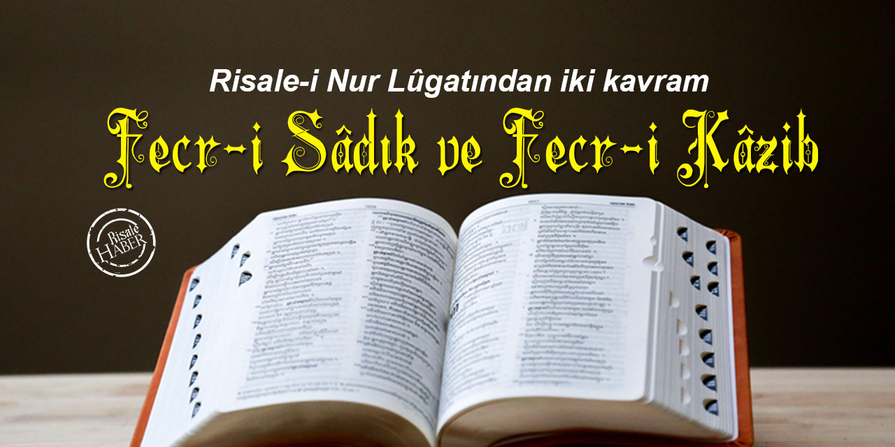 Risale-i Nur Lûgatından iki kavram: Fecr-i Sâdık ve Fecr-i Kâzib