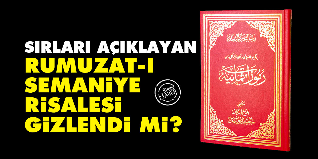 Sırları açıklayan Rumuzat-ı Semaniye Risalesi gizlendi mi?