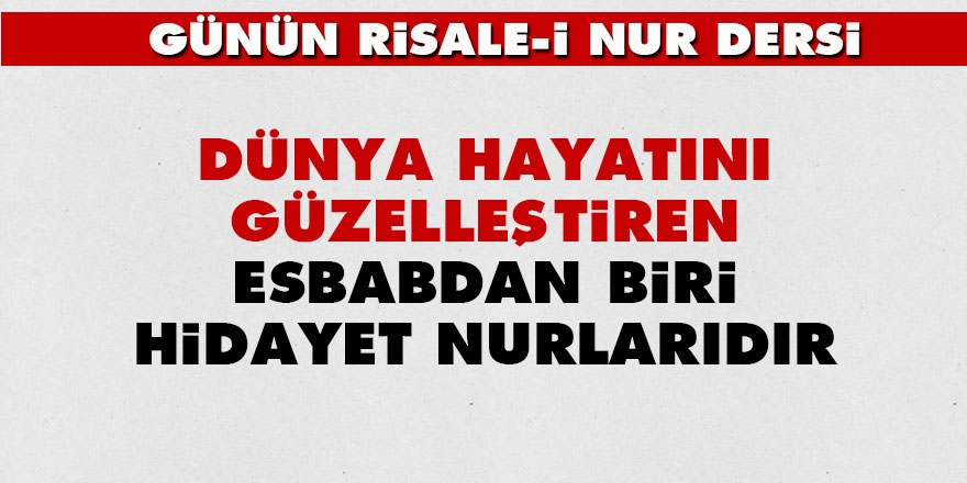 Dünya hayatını güzelleştiren esbabdan biri hidayet nurlarıdır