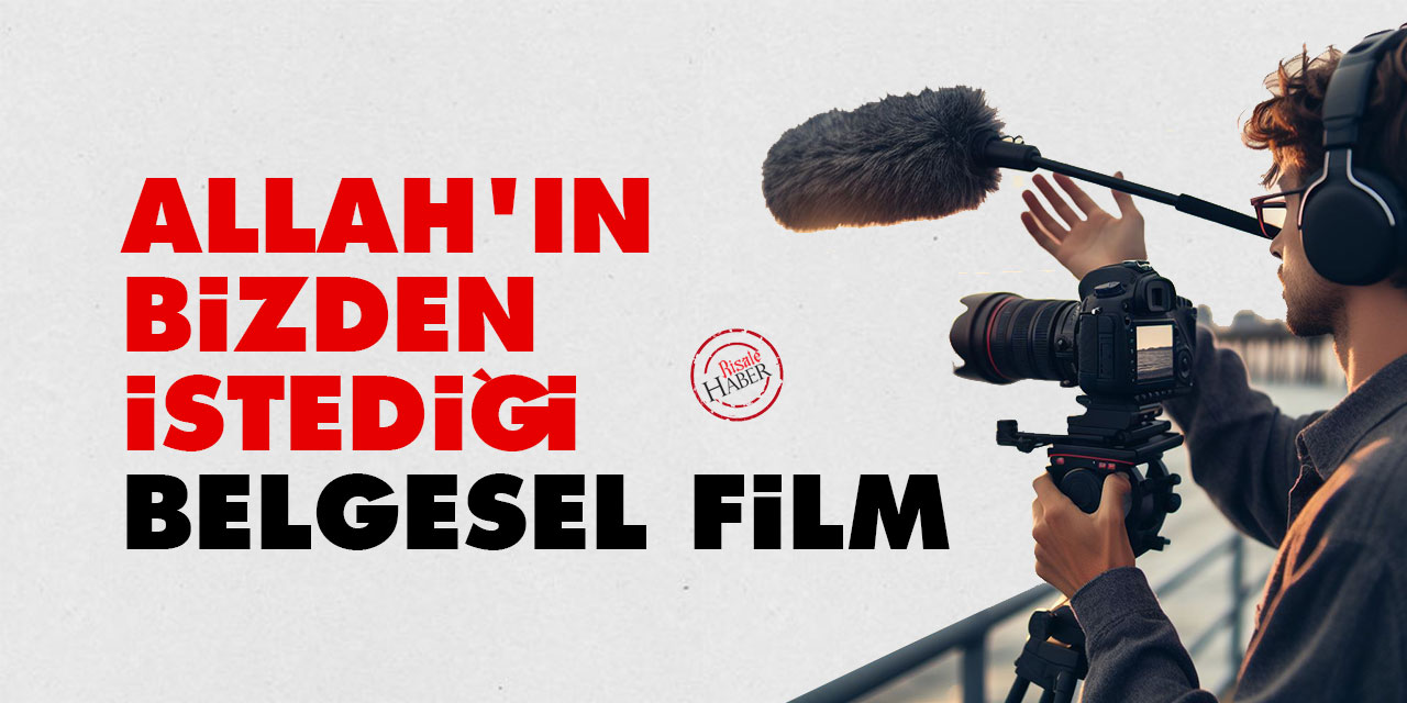 Allah'ın bizden istediği belgesel film