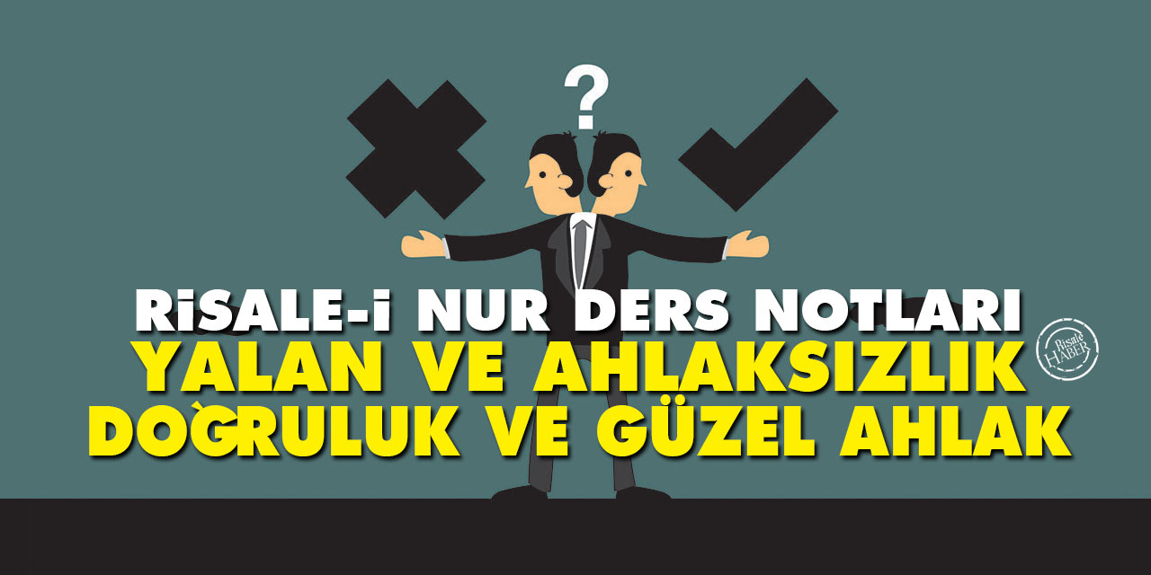 Risale-i Nur Ders Notları: Yalan ve Ahlaksızlık, Doğruluk ve Güzel Ahlak