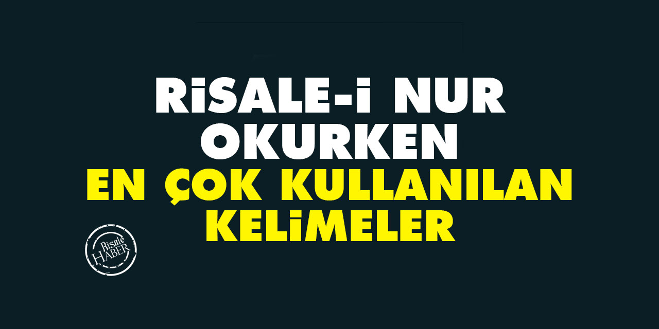 Risale-i Nur okurken en çok kullanılan kelimeler