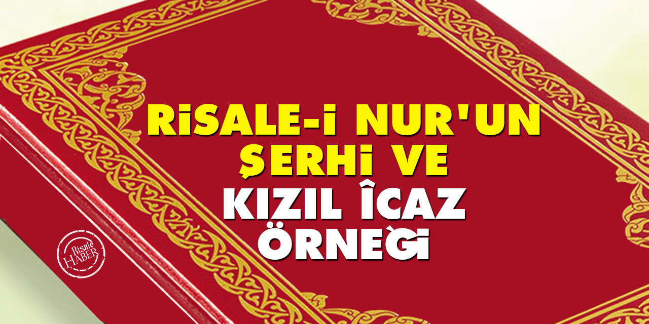 Risale-i Nur’un Şerhi Meselesi ve Kızıl Îcaz Örneği