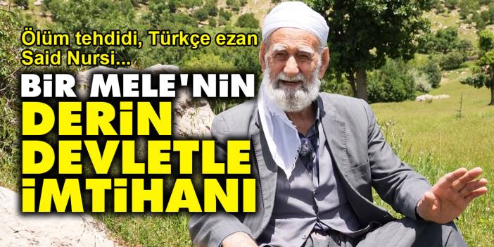 Bir Mele'nin derin devletle imtihanı: Ölüm tehdidi, Türkçe ezan, Said Nursi