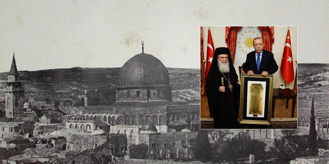 Kudüs Patriğinin Cumhurbaşkanı Erdoğan'a hediye ettiği fermanda neler yazıyor?