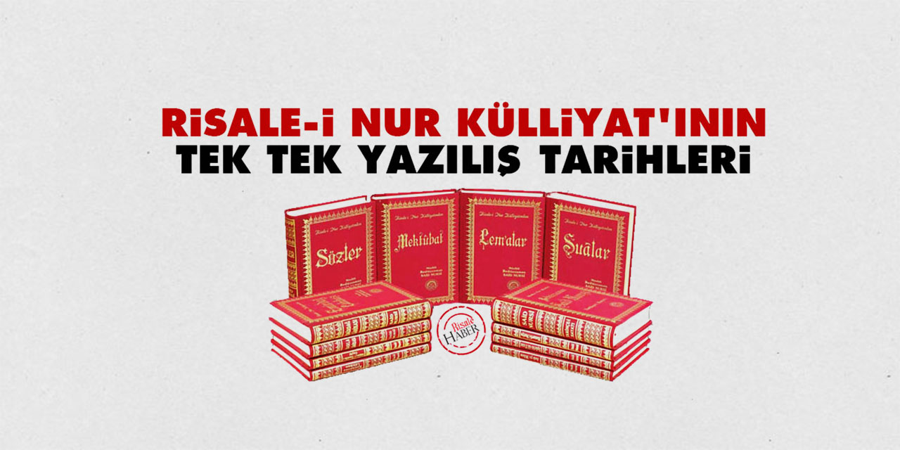 Risale-i Nur Külliyat'ının tek tek yazılış tarihleri
