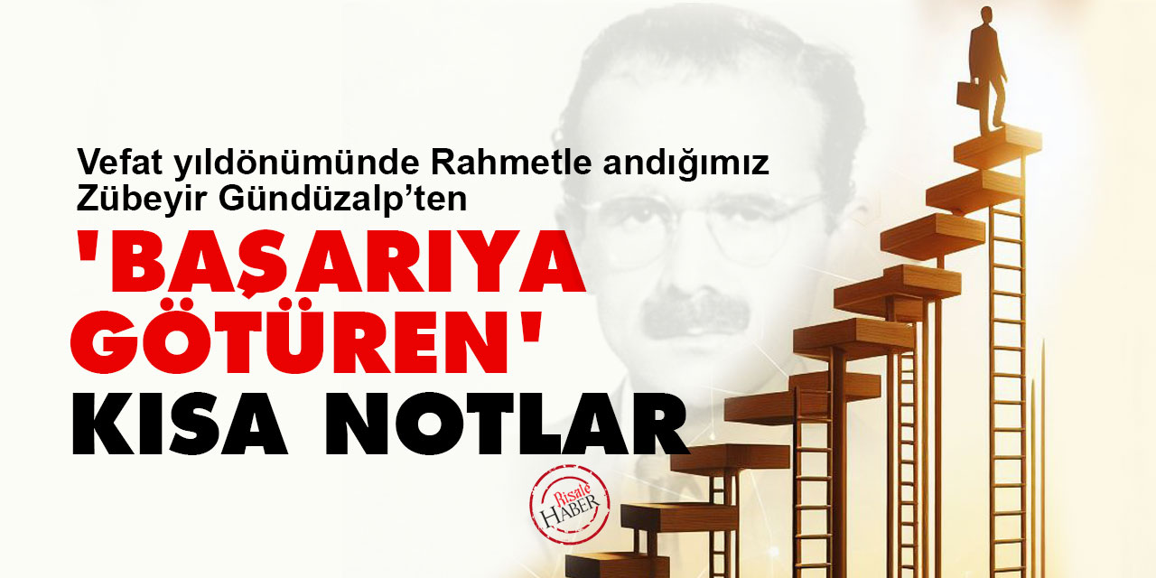 Zübeyir Gündüzalp'ten 'başarıya götüren' kısa notlar