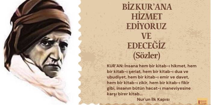 Biz Kur'an'a hizmet ediyoruz ve edeceğiz