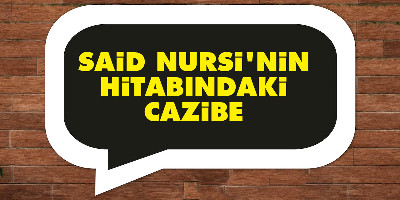Said Nursi'nin hitabındaki cazibe