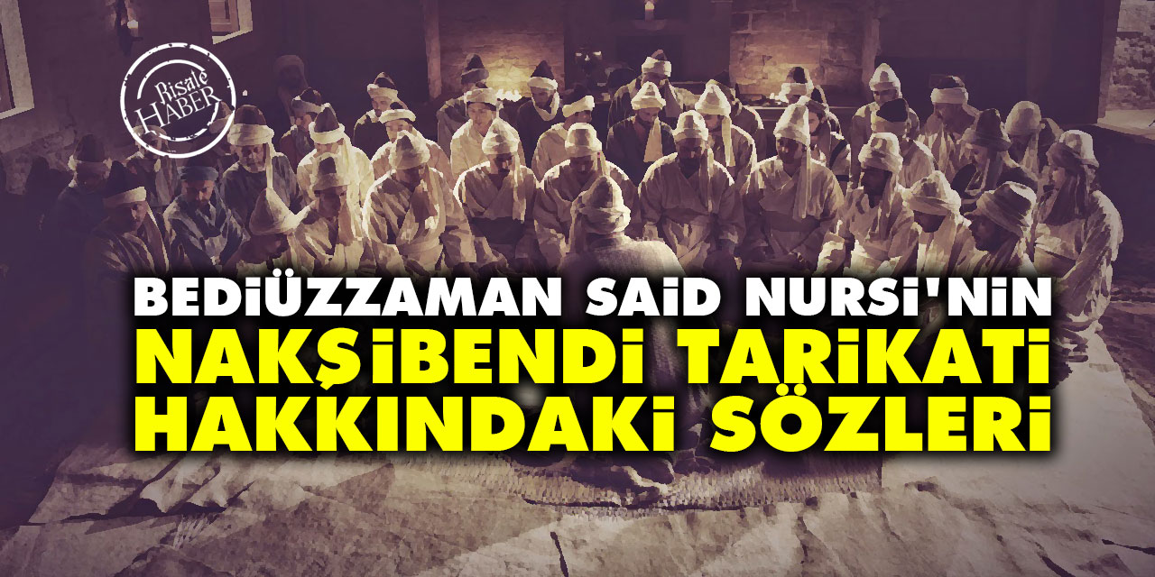 Bediüzzaman Said Nursi’nin Nakşibendi tarikati hakkındaki sözleri