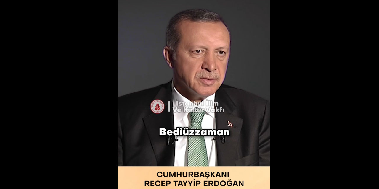 Cumhurbaşkanı Erdoğan'ın Said Nursi belgeselindeki sözleri yayınlandı