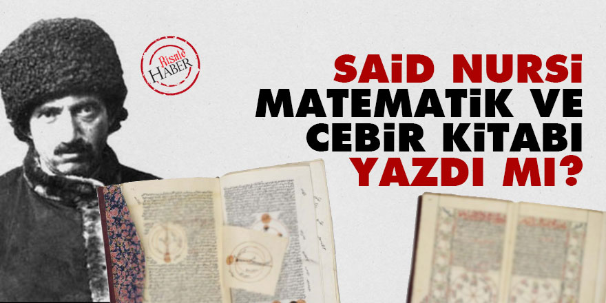 Said Nursi matematik ve cebir kitabı yazdı mı?
