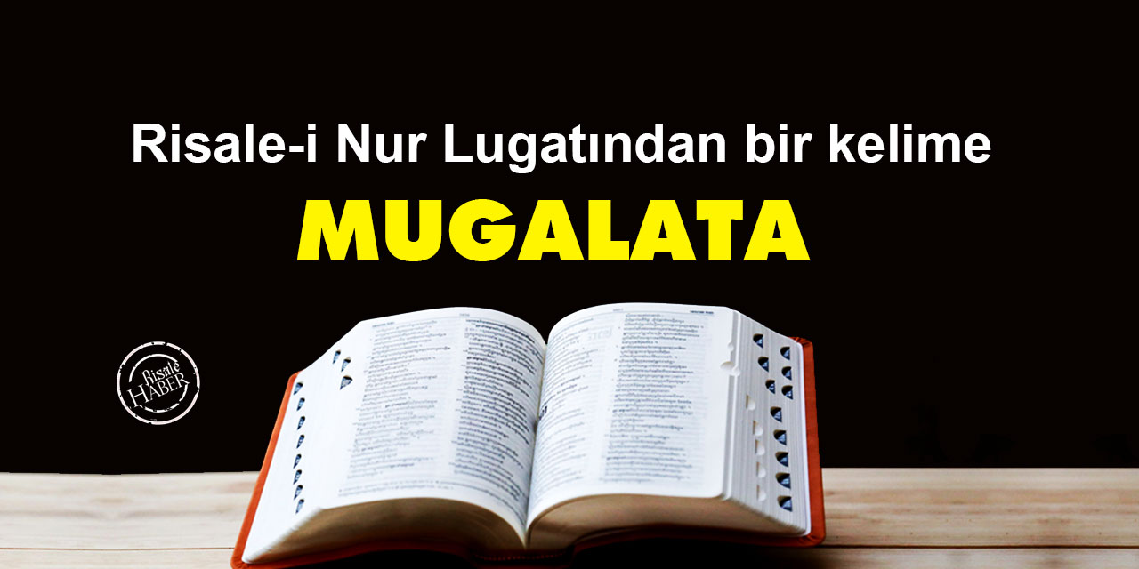 Risale-i Nur Lûgatından bir kelime: Mugalata